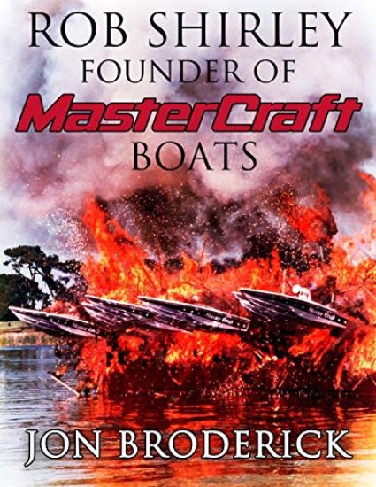Rob Shirley Founder of Mastercraft Boats