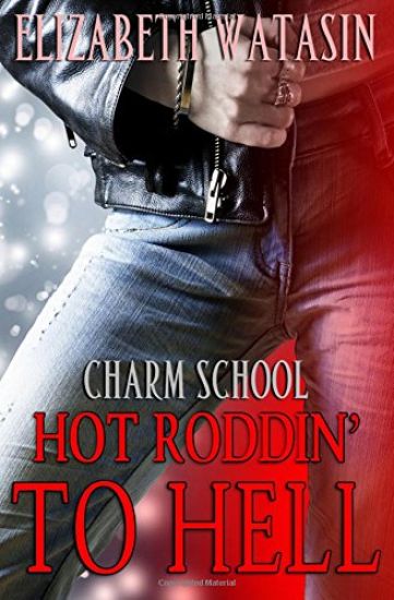 Hot Roddin' To Hell: A Charm School Novella