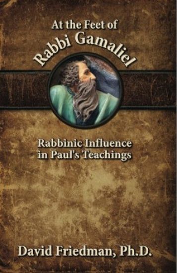 At the Feet of Rabbi Gamaliel: Rabbinic Influence in Paul's Teachings