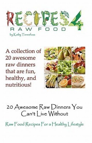 20 Awesome Raw Dinners You Can't Live Without: Raw Food Recipes For A Heathly Lifestyle