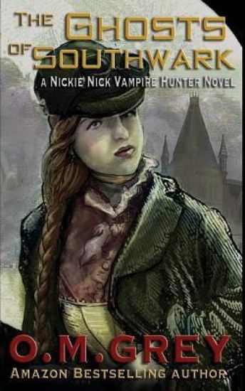 The Ghosts of Southwark: A Nickie Nick Vampire Hunter Novel