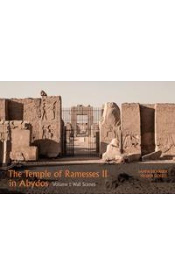 The Temple of Ramesses II in Abydos, Volume 1 Wall Scenes (Parts 1 and 2)