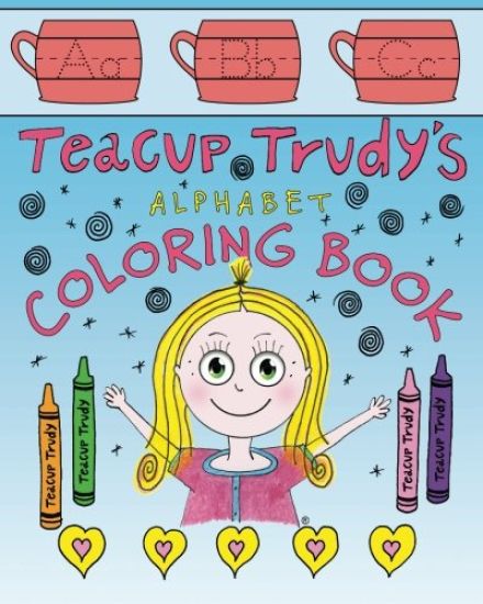 Teacup Trudy Alphabet Coloring Book: A Children's Coloring Book