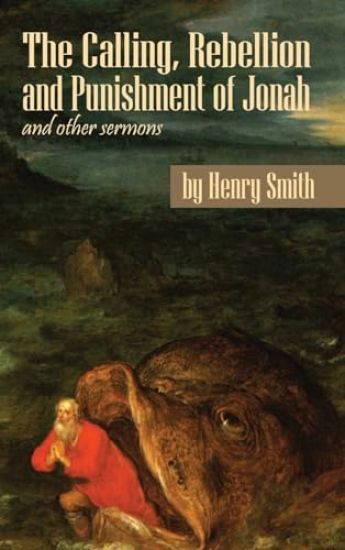 The Calling, Rebellion and Punishment of Jonah, and Other Sermons