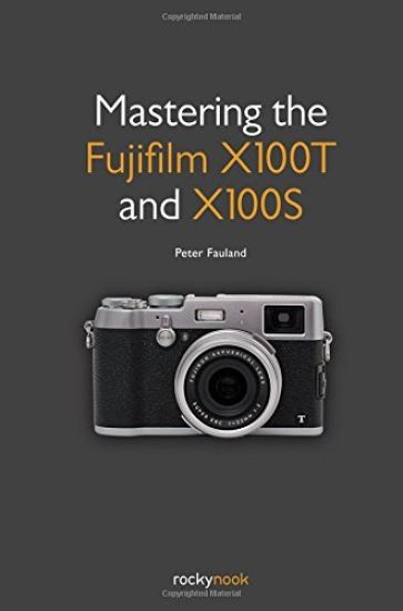 Mastering the Fujifilm X100T and X100S