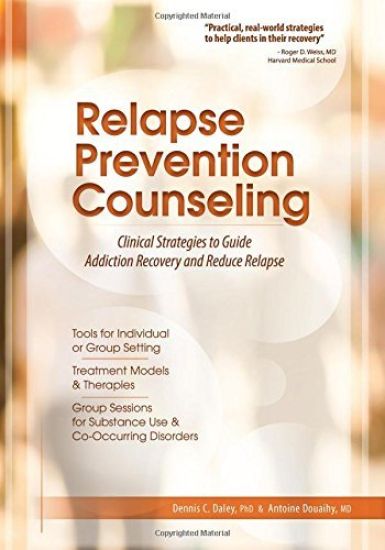 Relapse Prevention Counseling: Clinical Strategies to Guide Addiction Recovery and Reduce Relapse
