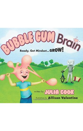 Bubble Gum Brain: Ready, Get Mindset...Grow!