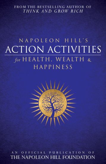 Napoleon Hill's Action Activities for Health, Wealth and Happiness: An O