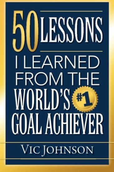 50 Lessons I Learned From The World's #1 Goal Achiever