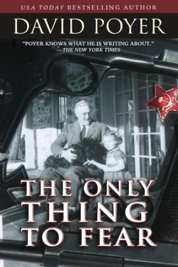 The Only Thing to Fear: A Novel of 1945