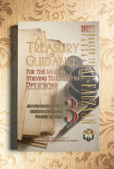 A Treasury of Guidance For the Muslim Striving to Learn his Religion: Sheikh Saaleh Ibn Fauzaan al-Fauzaan: Statements of the Guiding Scholars Pocket