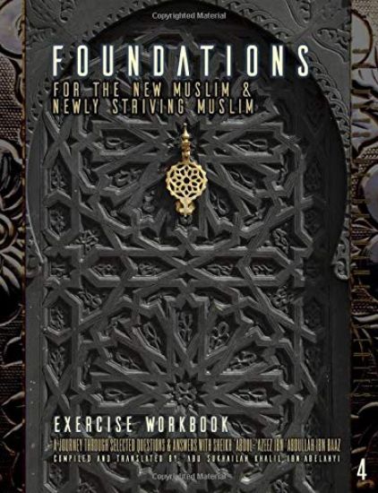 Foundations for the New Muslim and Newly Striving Muslim [exercise Workbook]: A Short Journey Through Selected Questions and Answers with Sheikh 'abdu