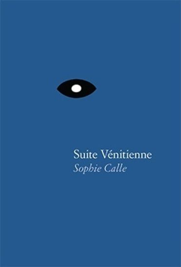 Sophie Calle: Suite Vénitienne