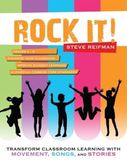 Rock It!: Transform Classroom Learning with Movement, Songs, and Stories