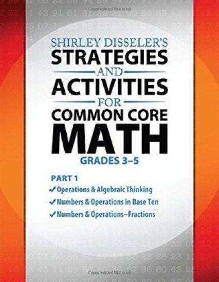 Shirley Disseler's Strategies and Activities for Common Core Math Part 1