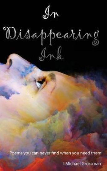 In Disappearing Ink: Poems You Can Never Find When You Need Them