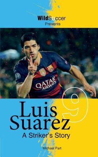 Luis Suarez - A Striker's Story
