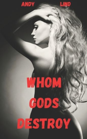 Whom Gods Destroy