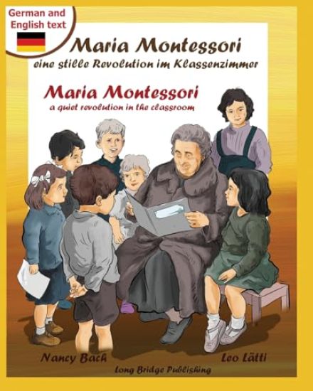 Maria Montessori, eine stille Revolution im Klassenzimmer - Maria Montessori, a Quiet Revolution in the Classroom