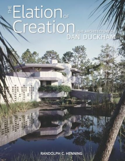 The Elation of Creation: The Architecture of Dan Duckham