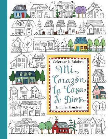 Colorear la Palabra: Colorear la Palabra: Mi Corazón, la Casa de Dios