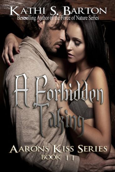 A Forbidden Taking: Aaron's Kiss Series