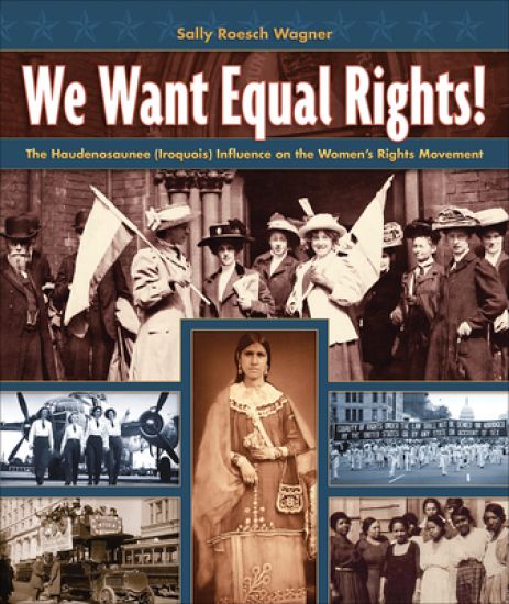 We Want Equal Rights!: The Haudenosaunee (Iroquois) Influence on the Women's Rights Movement