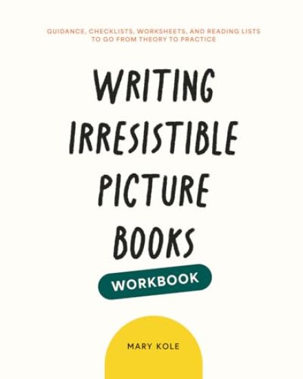 Writing Irresistible Picture Books Workbook
