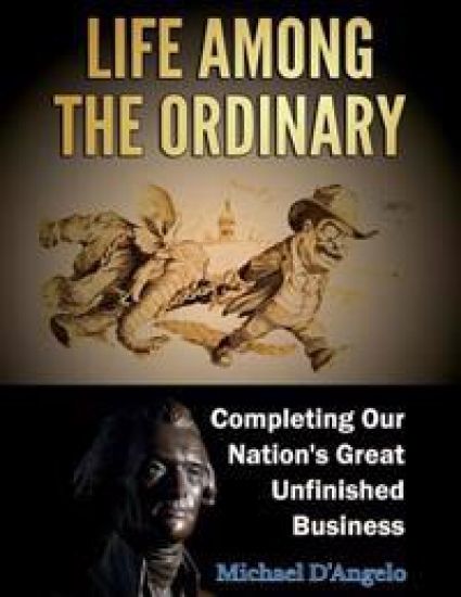 Life among the Ordinary: Completing Our Nation's Great Unfinished Business
