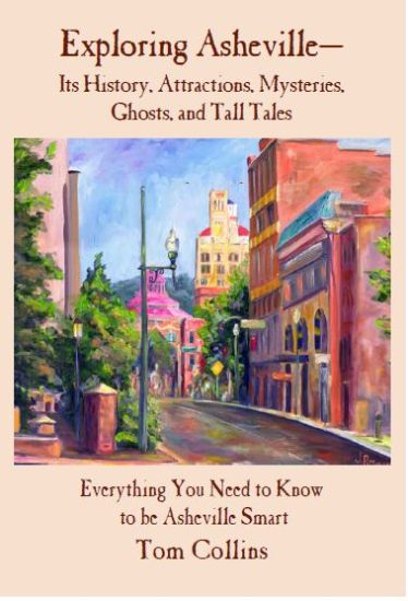 Exploring Asheville: Its History, Attractions, Mysteries, Ghosts, and Tall Tales