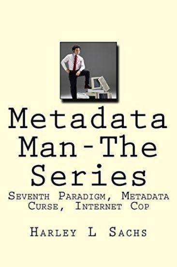 Metadata Man-The Series: Seventh Paradigm, Metadata Curse, Internet Cop