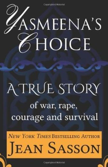 Yasmeena's Choice: A True Story of War, Rape, Courage and Survival