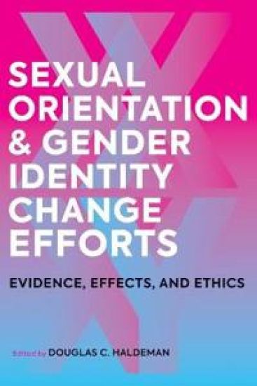 Sexual Orientation and Gender Identity Change Ef – Evidence, Effects, and Ethics