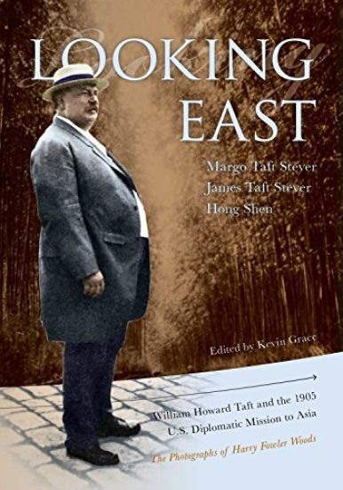 Looking East – William Howard Taft and the 1905 U.S. Diplomatic Mission to Asia: the Photographs of Harry Fowler Woods