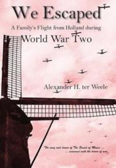 We Escaped a Family's Flight from Holland During WWII