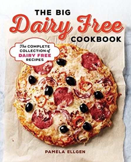 The Big Dairy Free Cookbook: The Complete Collection of Delicious Dairy-Free Recipes