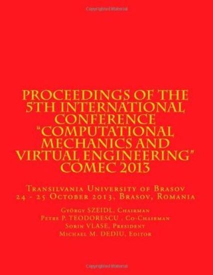 Proceedings of the 5th International Conference "Computational Mechanics and Virtual Engineering" COMEC 2013: Transilvania University of Brasov, 24 -