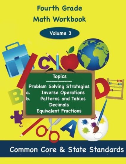 Fourth Grade Math Volume 3: Problem Solving Strategies, a.) inverse operations b.) Patterns and Tables, Decimals Equivalent Fractions