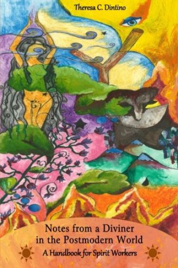 Notes From a Diviner in the Postmodern World: A Handbook for Spirit Workers