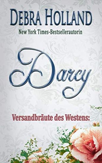 Versandbräute des Westens: Darcy: Eine Erzählung der Reihe Der Himmel über Montana