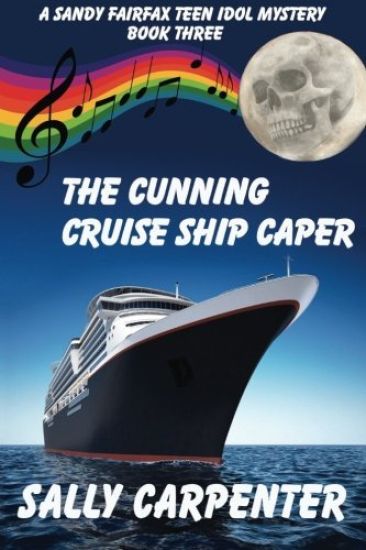 The Cunning Cruise Ship Caper: A Sandy Fairfax Teen Idol Mystery: Book Three