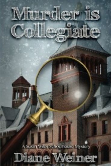 Murder Is Collegiate: A Susan Wiles Schoolhouse Mystery
