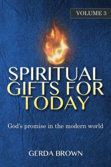 Spiritual Gifts for Today: Volume 3