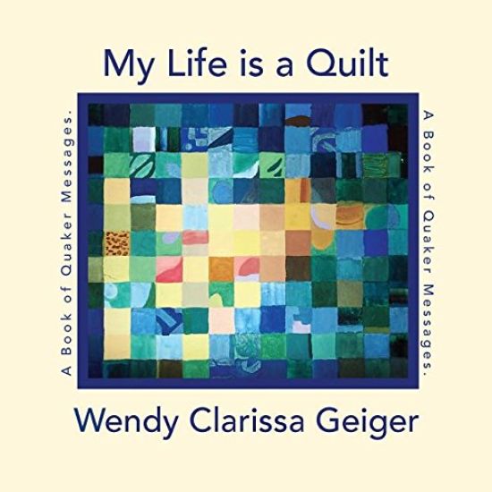 My Life Is a Quilt: A Book of Quaker Messages