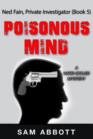 A Poisonous Mind: Ned Fain, Private Investigator, Book 5