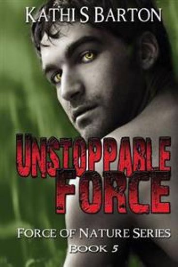 Unstoppable Force: Force of Nature Series Book 5
