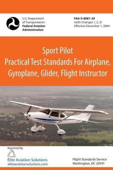 Sport Pilot Practical Test Standards for Airplane, Gyroplane, Glider, Flight Instructor Faa-S-8081-29
