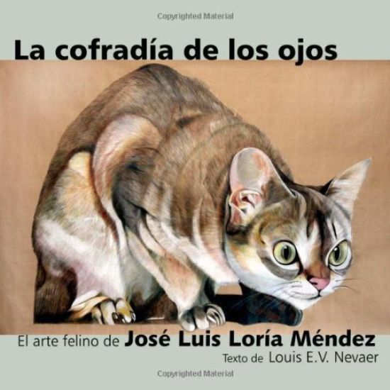 La Cofradia de Los Ojos: El Arte Felino de Jose Luis Loria Mendez