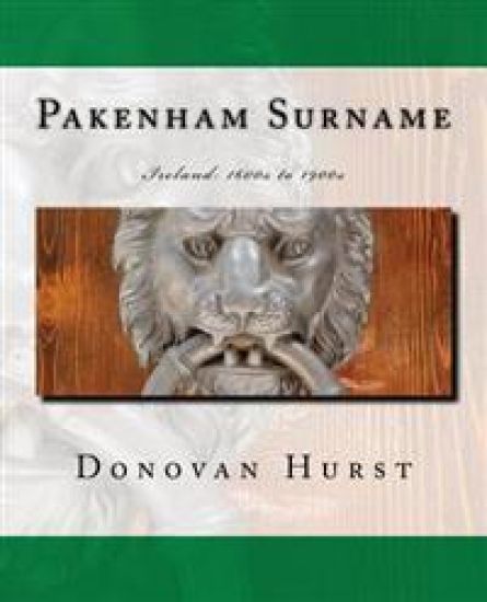 Pakenham Surname: Ireland: 1600s to 1900s