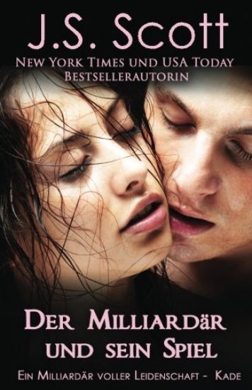 Der Milliardär und sein Spiel Kade: : Ein Milliardär voller Leidenschaft, Buch 4